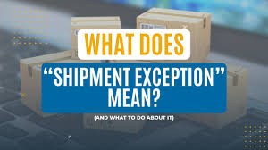what a shipment exception means
